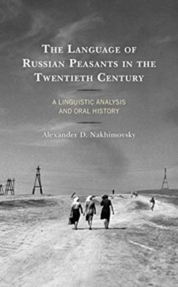 Language of Russian Peasants in the Twentieth Century A Linguistic Analysis and Oral History
