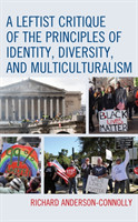 Leftist Critique of the Principles of Identity, Diversity, and Multiculturalism