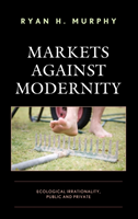 Markets against Modernity