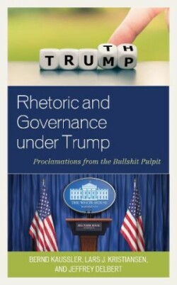 Rhetoric and Governance under Trump Proclamations from the Bullshit Pulpit