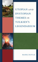 Utopian and Dystopian Themes in Tolkien’s Legendarium