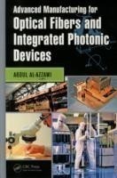 Advanced Manufacturing for Optical Fibers and Integrated Photonic Devices