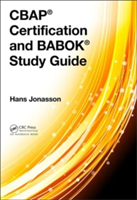 CBAP® Certification and BABOK® Study Guide