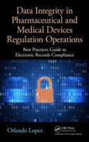 Data Integrity in Pharmaceutical and Medical Devices Regulation Operations