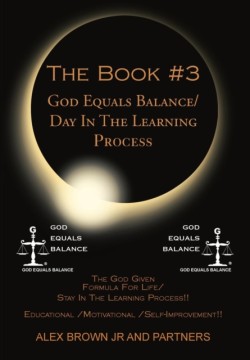 Book #3 God Equals Balance/ Day in the Learning Process