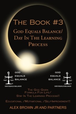 Book #3 God Equals Balance/ Day in the Learning Process