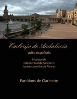 Embrujo de Andalucia - suite espanola -Partitions de clarinette