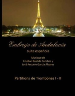 Embrujo de Andalucia - suite espanola - Partitions de trombones I - II