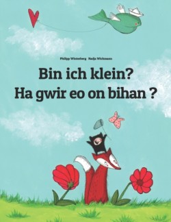 Bin ich klein? Ha gwir eo on bihan ? Kinderbuch Deutsch-Bretonisch (zweisprachig/bilingual)