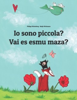 Io sono piccola? Vai es esmu maza? Libro illustrato per bambini: italiano-lettone (Edizione bilingue)