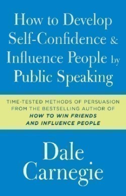 How to Develop Self-Confidence and Influence People by Public Speaking