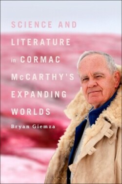 Science and Literature in Cormac McCarthy’s Expanding Worlds