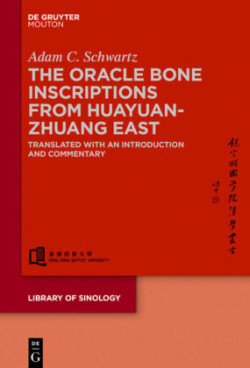 Oracle Bone Inscriptions from Huayuanzhuang East A Study and Complete Translation