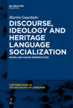 Discourse, Ideology and Heritage Language Socialization Micro and Macro Perspectives