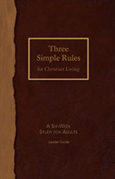 Three Simple Rules for Christian Living Leader Guide