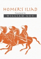 Homer's Iliad Translated by William Guy