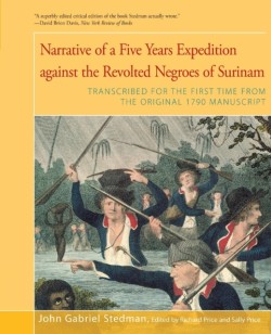 Narrative of Five Years Expedition Against the Revolted Negroes of Surinam