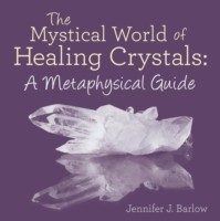 Mystical World of Healing Crystals