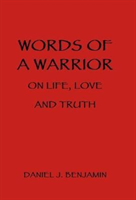 Words of a Warrior on Life, Love and Truth