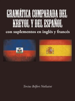 Gramatica Comparada del Kreyol Y del Espanol con suplementos en ingles y frances