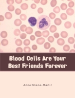 Blood Cells Are Your Best Friends Forever