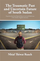 Traumatic Past and Uncertain Future of South Sudan