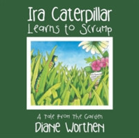 Ira Caterpillar Learns to Scrump