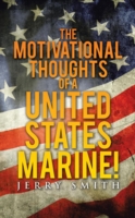 Motivational Thoughts of a United States Marine!