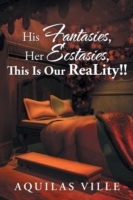 His Fantasies, Her Ecstasies, This Is Our Reality!!