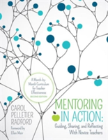 Mentoring in Action: Guiding, Sharing, and Reflecting With Novice Teachers