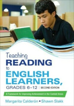 Teaching Reading to English Learners, Grades 6 - 12 A Framework for Improving Achievement in the Content Areas