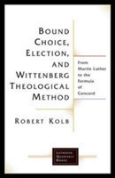 Bound Choice, Election, and Wittenberg Theological Method