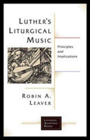 Luthers Liturgical Music
