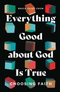 Everything Good about God Is True