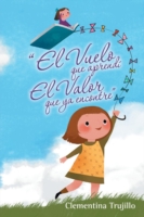 "El Vuelo que aprendí El Valor que ya encontre"