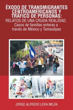 Éxodo De Transmigrantes Centroamericanos Y Tráfico De Personas