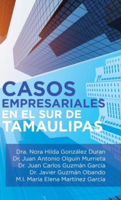 Casos Empresariales En El Sur De Tamaulipas