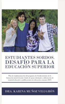 Estudiantes Sordos. Desafio Para La Educacion Superior