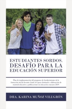 Estudiantes Sordos. Desafio Para La Educacion Superior