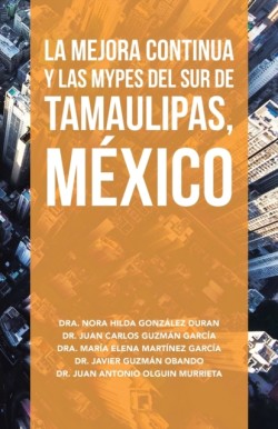 Mejora Continua Y Las Mypes Del Sur De Tamaulipas, México