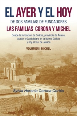 Ayer Y El Hoy De Dos Familias De Fundadores Las Familias Corona Y Michel