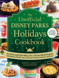 Unofficial Disney Parks Holidays Cookbook