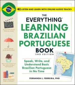 Everything Learning Brazilian Portuguese Book, 2nd Edition Speak, Write, and Understand Basic Brazilian Portuguese in No Time