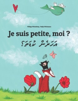 Je suis petite, moi ? &#1927;&#1958;&#1920;&#1958;&#1923;&#1964;&#1922;&#1968; &#1926;&#1962;&#1937;&#1958;&#1932;&#1958;&#1567; Un livre d'images pour les enfants (Edition bilingue francais-maldivien/dhivehi)