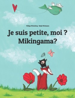 Je suis petite, moi ? Mikingama? Un livre d'images pour les enfants (Edition bilingue francais-groenlandais)