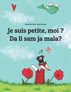 Je suis petite, moi ? Da li sam ja mala? Un livre d'images pour les enfants (Edition bilingue francais-montenegrin)