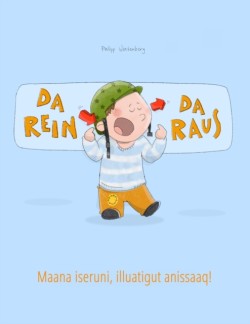 Da rein, da raus! Maana iseruni, illuatigut anissaaq! Kinderbuch Deutsch-Groenlandisch (bilingual/zweisprachig)