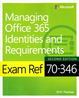 Exam Ref 70-346 Managing Office 365 Identities and Requirements