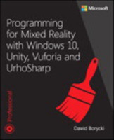 Programming for Mixed Reality with Windows 10, Unity, Vuforia, and UrhoSharp