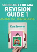 Sociology for AQA Revision Guide 1: AS and 1st-Year A Level